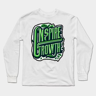 INSPIRE GROWTH - TYPOGRAPHY INSPIRATIONAL QUOTES Long Sleeve T-Shirt